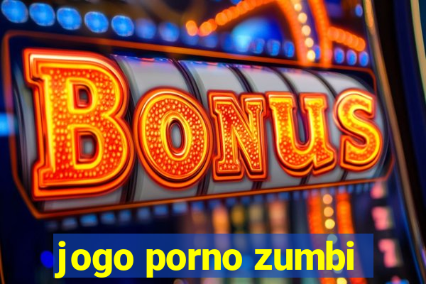 jogo porno zumbi